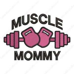 Muscle Mommy Embroidery Design -  Gym Embroidery Design