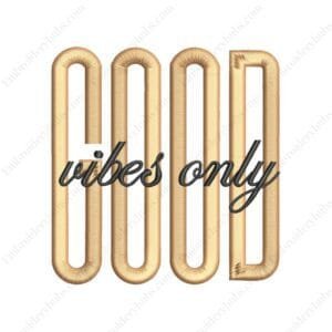 Good Vibes Only Embroidery Design File -  Trending Typography Embroidery Design